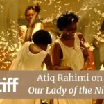 Atiq Rahimi, Our Lady of the Nile