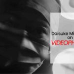 Videophobia, Daisuke Miyazaki