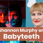 Shannon Murphy, Babyteeth, Eliza Scanlen, Toby Wallace