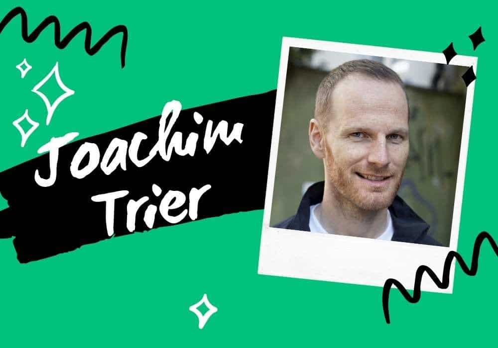 An image of filmmaker Joachim Trier against a green background next to text that bears his name.