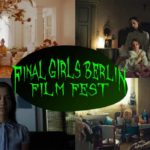 A collage of stills from Final Girls Berlin 2021 films. The text on the image reads 'Final Girls Berlin Film Fest'.