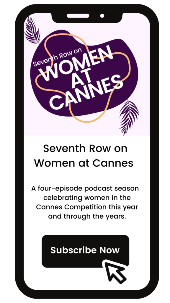 Subscribe to a four-episode podcast season on Women Directors at the Cannes Film Festival.