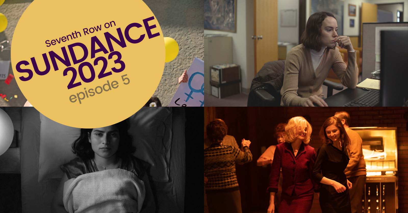 Clockwise from top left: Stills from the films Fairyland, Sometimes I Think about Dying, Fremont, and Eileen. Sundance 2023 Episode 5 header image. 