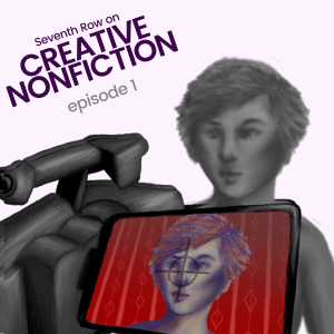 Creative Nonfiction Podcast Ep. 1: An introduction - Seventh Row