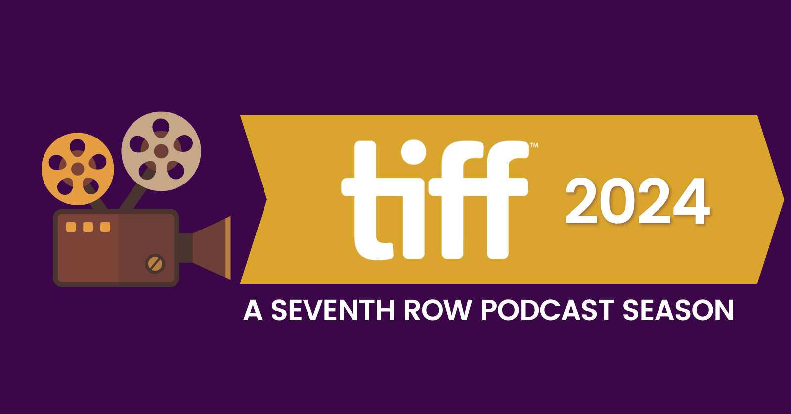 TIFF 2024 A Seventh Row Podcast Season: A graphic of a projector set against a purple background and a yellow banner on which the TIFF 2024 text is placed.